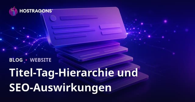 Titel-Tag-Hierarchie und SEO-Auswirkungen