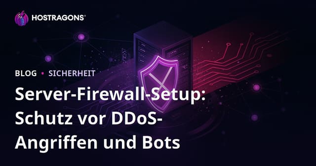 Server-Firewall-Setup: Schutz vor DDoS-Angriffen und Bots