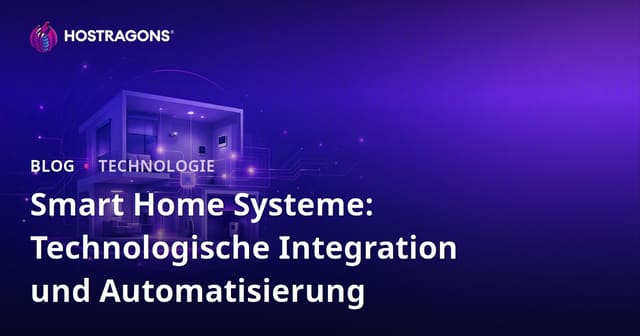 Smart Home Systeme: Technologische Integration und Automatisierung
