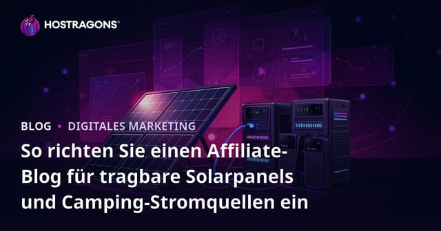 So richten Sie einen Affiliate-Blog für tragbare Solarpanels und Camping-Stromquellen ein
