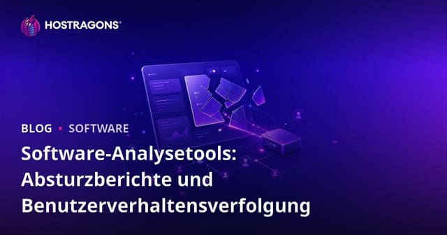 Software-Analysetools: Absturzberichte und Benutzerverhaltensverfolgung