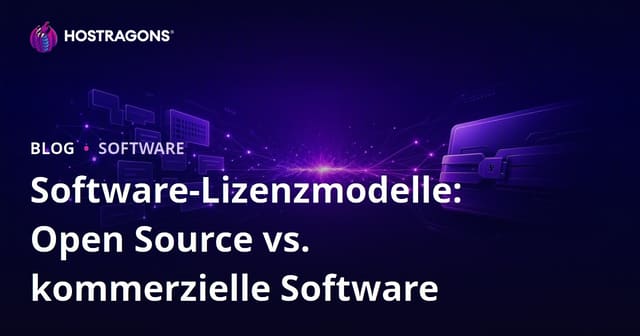 Software-Lizenzmodelle: Open Source vs. kommerzielle Software