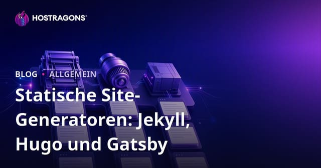 Statische Seiten-Generatoren: Jekyll, Hugo und Gatsby