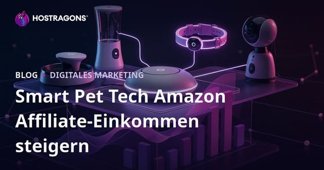 Steigerung der Amazon Affiliate Einnahmen im Bereich Smart Pet Tech