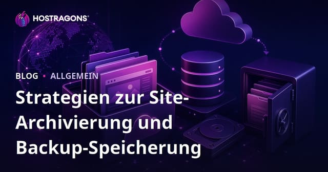Strategien zur Site-Archivierung und Backup-Speicherung