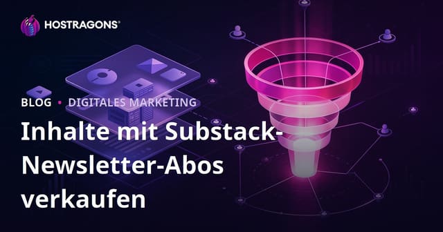 Substack Newsletter-Abonnement: Premium Nischeninhalte verkaufen und einen Conversion-Trichter aufbauen