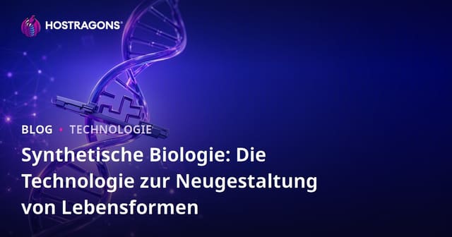 Synthetische Biologie: Die Technologie zur Neugestaltung von Lebensformen