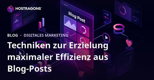 Techniken zur Erzielung maximaler Effizienz aus Blog-Posts