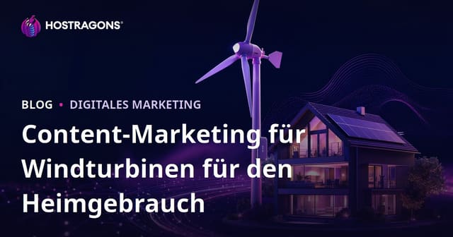 Technisches Content-Marketing für Erneuerbare Energien und Heim-Windturbinen