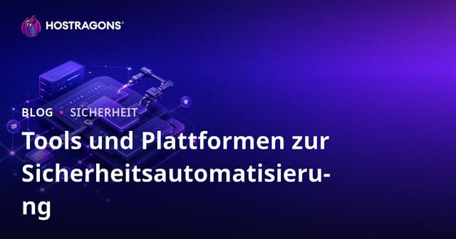 Tools und Plattformen zur Sicherheitsautomatisierung