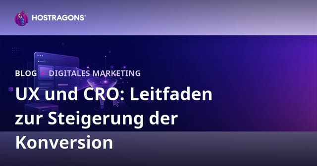 UX und Conversion-Rate-Optimierung: Wie Nutzererfahrung mehr Conversions schafft