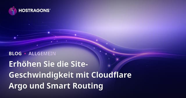 Erhöhen Sie die Site-Geschwindigkeit mit Cloudflare Argo und Smart Routing