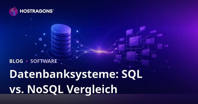 Datenbanksysteme: SQL vs. NoSQL Vergleich