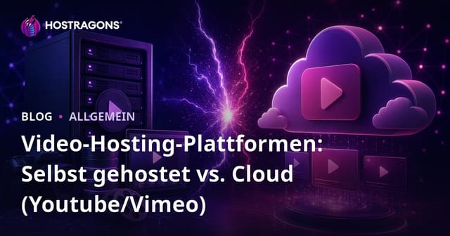 Video Hosting Plattformen: Selbstgehostet vs. Cloud