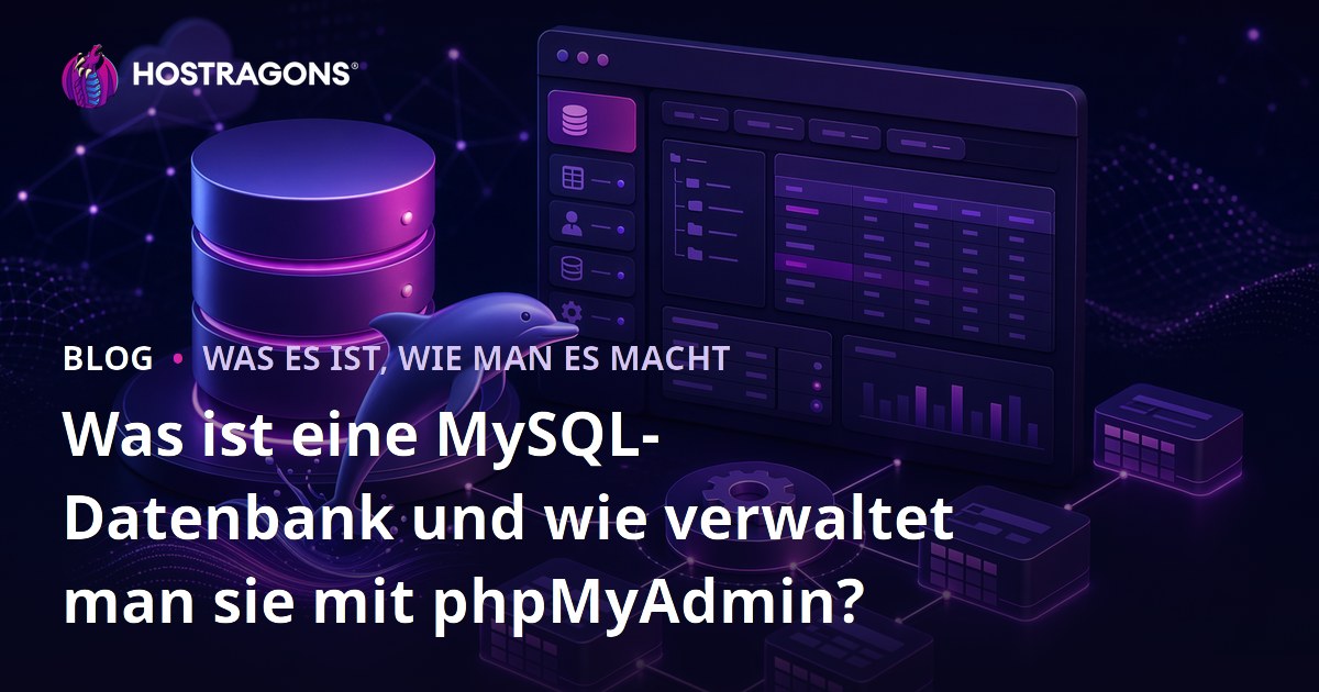 MySQL-Datenbank: Was ist das und wie verwaltet man sie mit phpMyAdmin?
