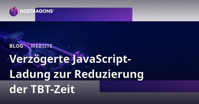 Verzögerte JavaScript-Ladung zur Reduzierung der TBT-Zeit