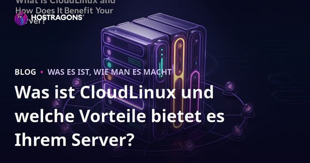 Was ist CloudLinux und welche Vorteile bietet es Ihrem Server?