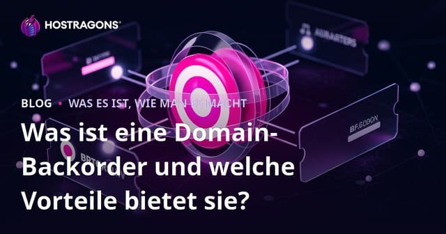 Was ist eine Domain-Backorder und welche Vorteile bietet sie?