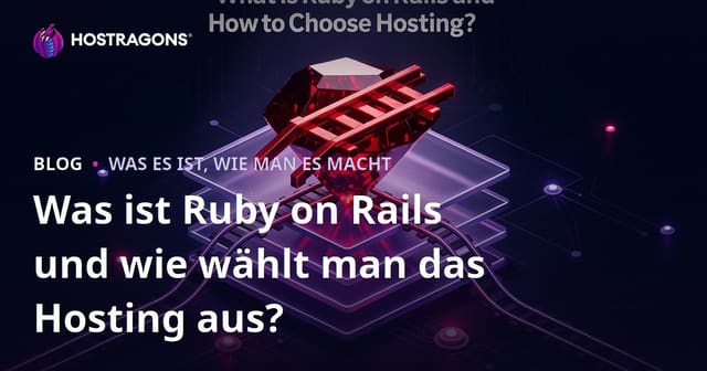 Was ist Ruby on Rails und wie wählt man das Hosting aus?
