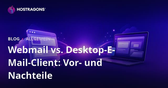 Webmail vs. Desktop-E-Mail-Client: Vor- und Nachteile