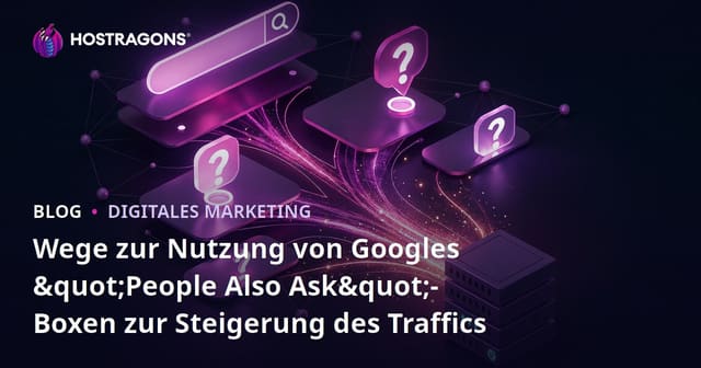 Wege zur Nutzung von Googles "People Also Ask"-Boxen zur Steigerung des Traffics