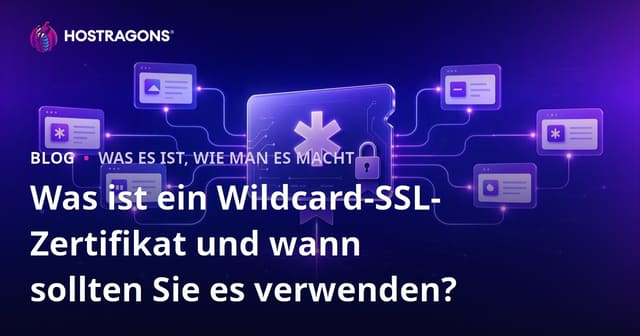 Wildcard SSL-Zertifikat: Was ist es und wann sollte man es verwenden?