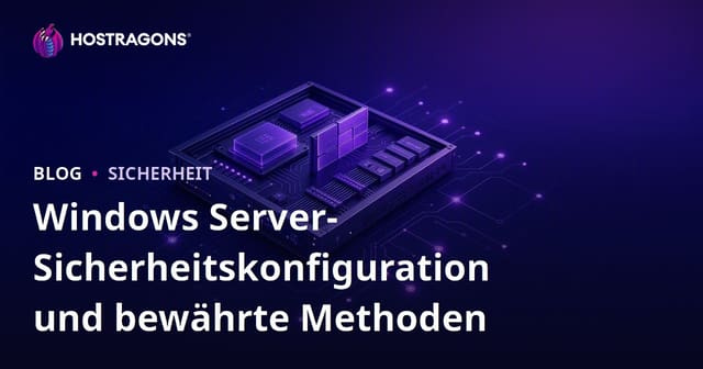 Windows Server-Sicherheitskonfiguration und bewährte Methoden