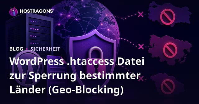 WordPress ..htaccess Datei zur Sperrung bestimmter Länder (Geo-Blocking)