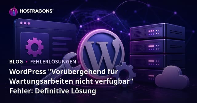 WordPress "Vorübergehend für Wartungsarbeiten nicht verfügbar" Fehler: Definitive Lösung