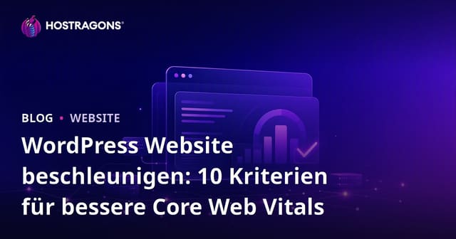 WordPress Website beschleunigen: 10 Kriterien für bessere Core Web Vitals