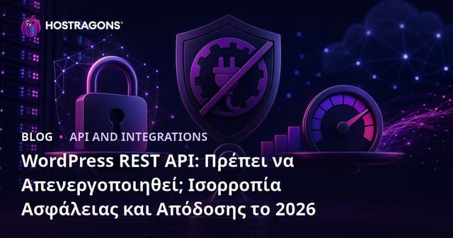 WordPress REST API: Πρέπει να Απενεργοποιηθεί; Ισορροπία Ασφάλειας και Απόδοσης το 2026