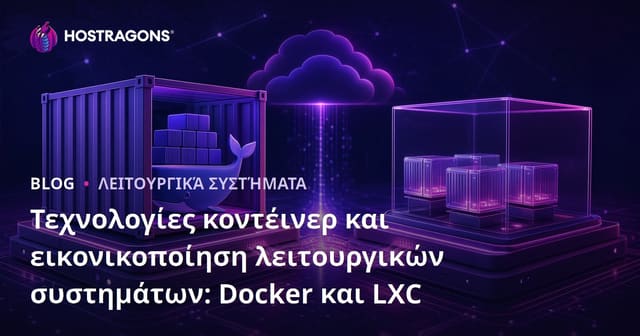 Τεχνολογίες Κοντέινερ και Εικονικοί Υπολογιστές: Docker και LXC