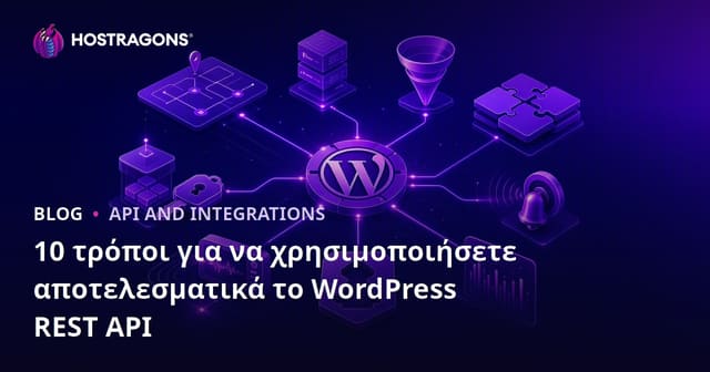 10 Αποδοτικοί Τρόποι Αξιοποίησης του WordPress REST API