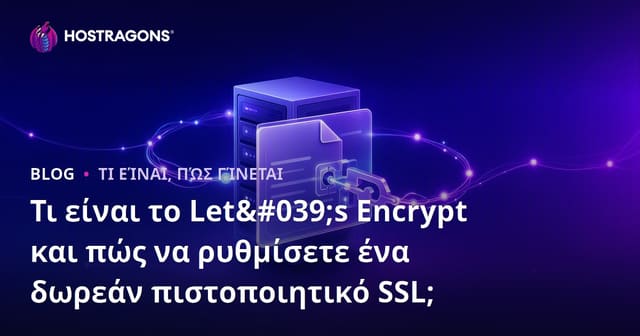 Τι Είναι το Let's Encrypt και Πώς να Εγκαταστήσετε Δωρεάν Πιστοποιητικό SSL