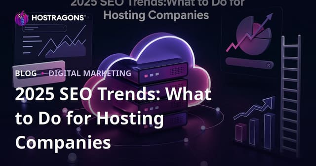 SEO Trends for 2025: Essential Strategies for Hosting Companies