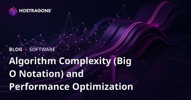Algorithm Complexity (Big O Notation) and Performance Optimization