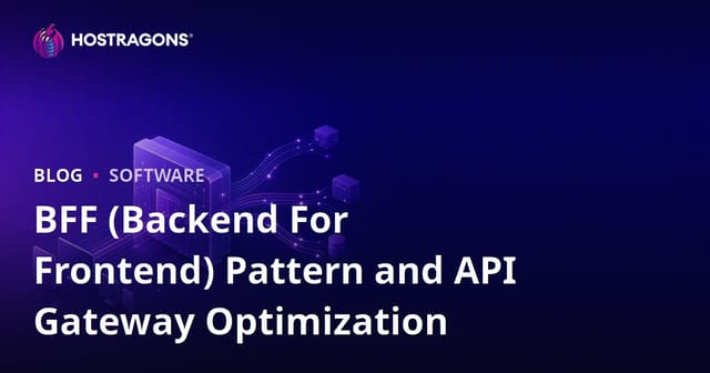 BFF (Backend For Frontend) Pattern and API Gateway Optimization