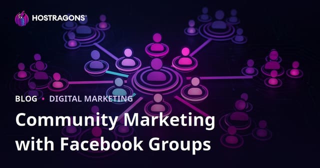 Community Marketing with Facebook Groups: A Comprehensive Guide