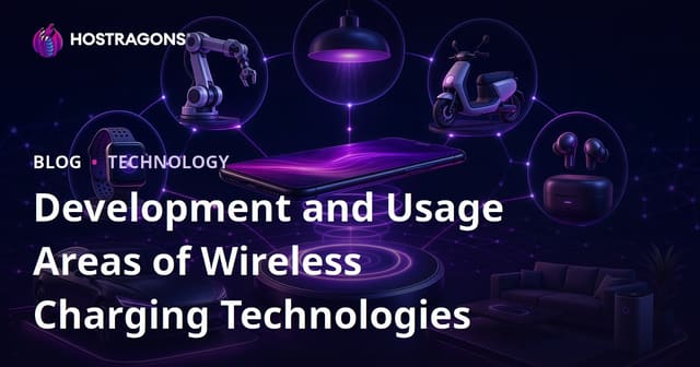 Development and Usage Areas of Wireless Charging Technologies