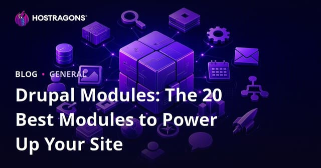 Drupal Modules: The 20 Best Modules to Power Up Your Site