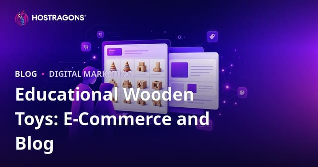 Educational Wooden Toys: Integrating E-Commerce and Blogging for Parents
