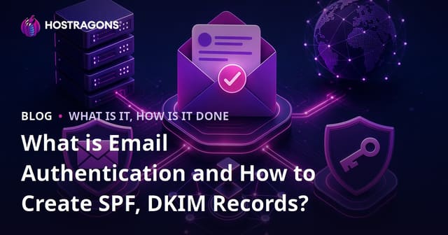 What is Email Authentication and How to Create SPF, DKIM Records?