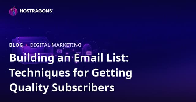 Building Your Email List: Effective Subscriber Acquisition Strategies