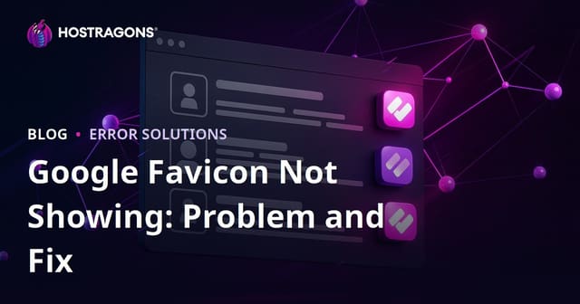 Why Your Favicon Might Not Show Up in Google Search Results and How to Fix It