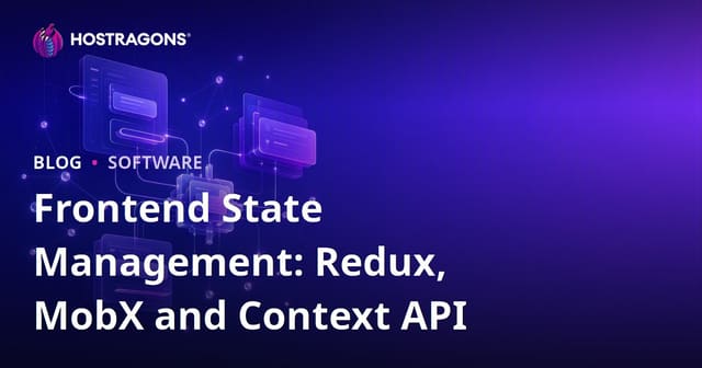 Frontend State Management: Redux, MobX and Context API