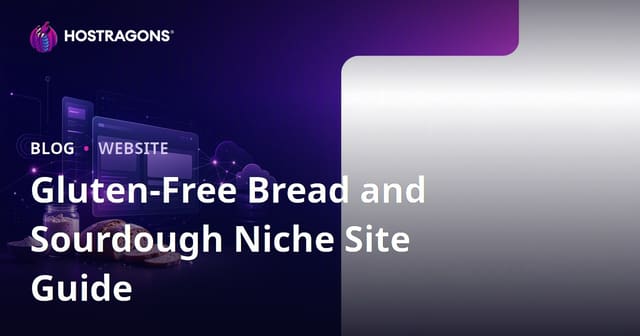 How to Build a Niche Site Focused Solely on Gluten-Free Bread and Sourdough Recipes?