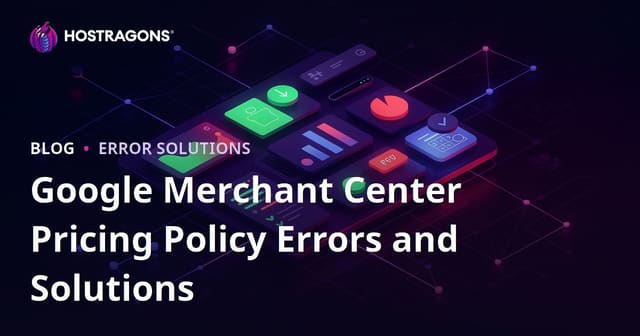 Google Merchant Center Pricing Policy Errors and Solutions