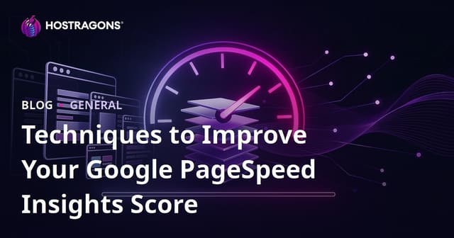 Techniques to Improve Your Google PageSpeed Insights Score