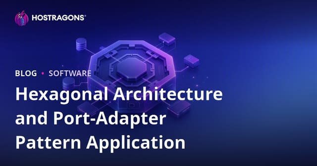 Hexagonal Architecture and Port-Adapter Pattern Application