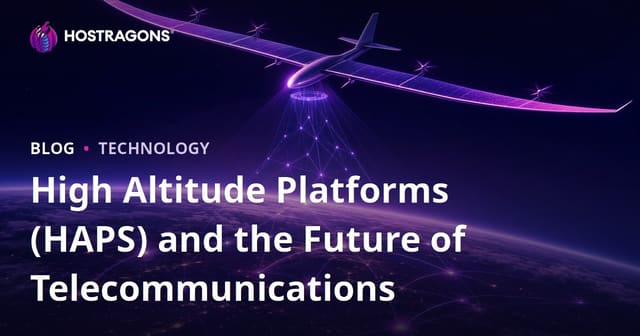 High Altitude Platforms (HAPS) and the Future of Telecommunications